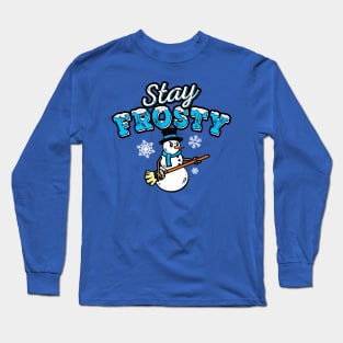 Stay Frosty the Snowman - Christmas Funny Graphic Long Sleeve T-Shirt